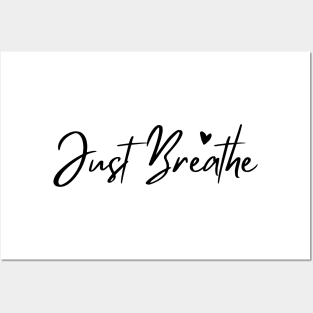 Just Breathe, Remember To Breathe. Posters and Art